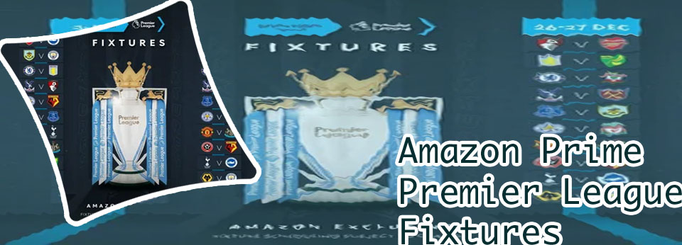 Amazon prime premier league fixtures